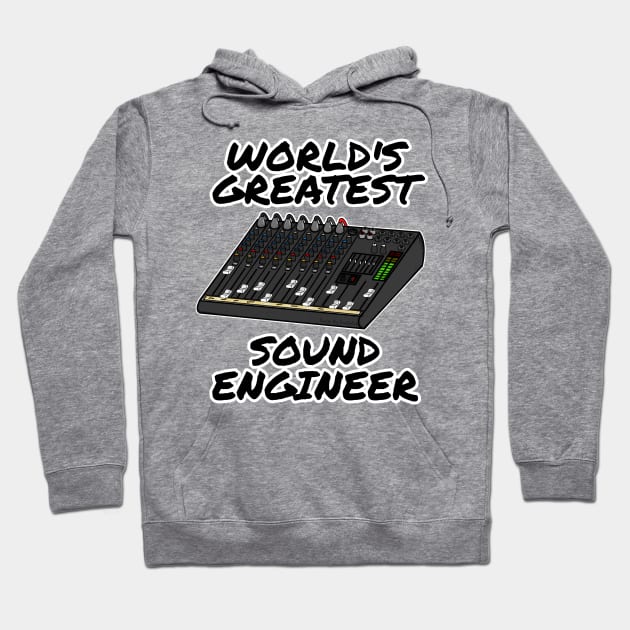 World's Greatest Sound Engineer Hoodie by doodlerob